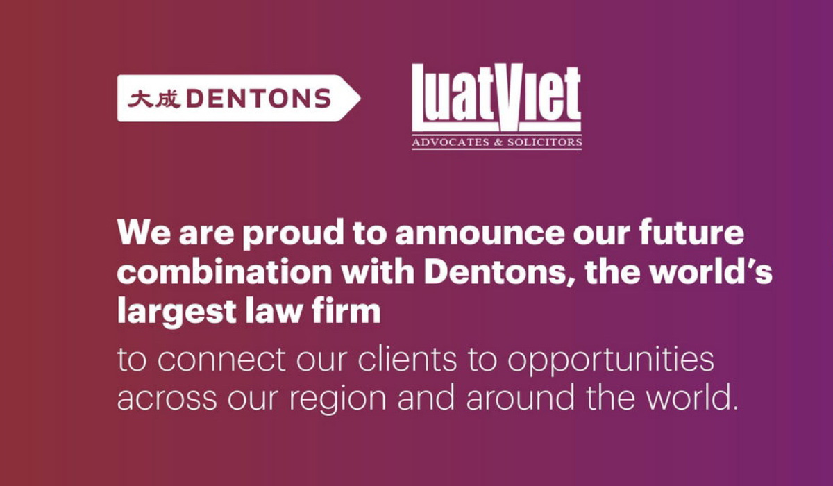 Dentons, the world's largest law firm, will combine with leading Vietnamese law firm LuatViet, giving Dentons a presence in the key locations of Ho Chi Minh City and Hanoi.