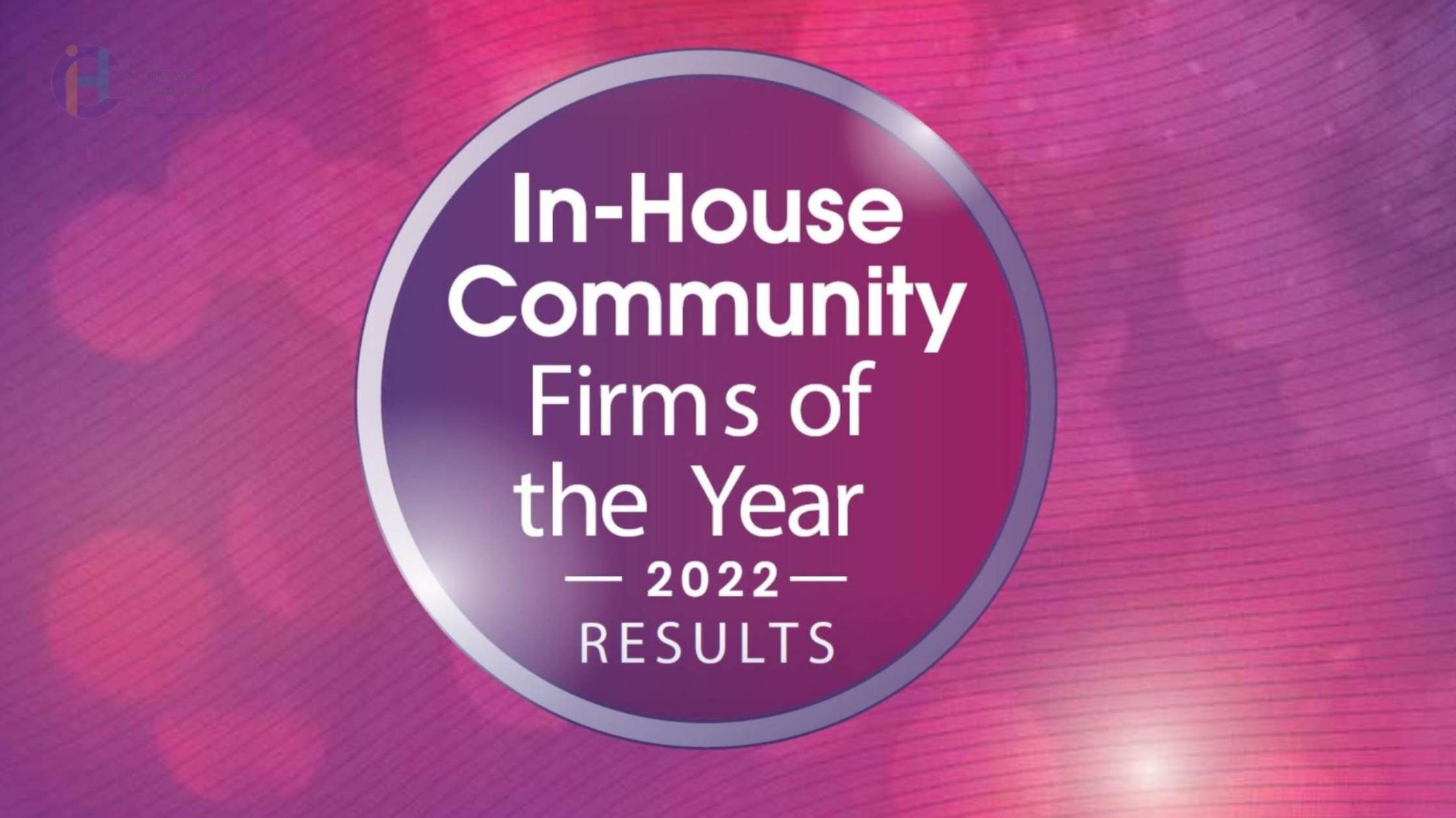 In-House Community’s Firms of the Year, 2022, with In-house Counsel Insights on Talent & Budget